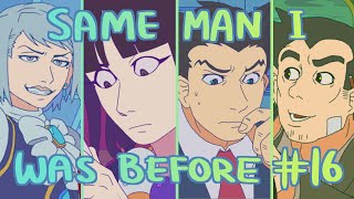 【Same Man I Was Before (Ace Attorney) MAP | Part 16】