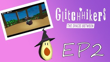 Until Next Time! - Glitch Hikers: The Spaces Between: Ep 2
