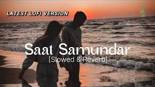 SAT SAMUNDAR NEW VERSION (Slowed X Reverb)❤️ LOFI COVER SONG #satsamundar