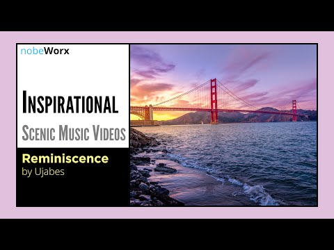 Ujabes - Reminiscence | Inspirational Scenic Music Videos