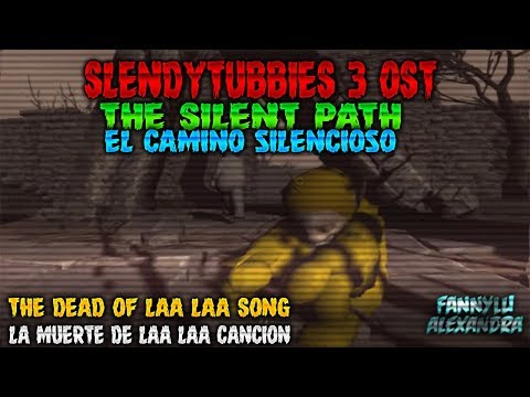 SLENDYTUBBIES 3 OST-THE SILENT PATH(EL CAMINO SILENCIOSO) | THE DEAD OF LAA LAA SONG