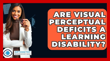 Are Visual Perceptual Deficits A Learning Disability? - Optometry Knowledge Base