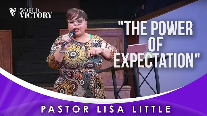 "The Power of Expectation"- Pastor Lisa Little
