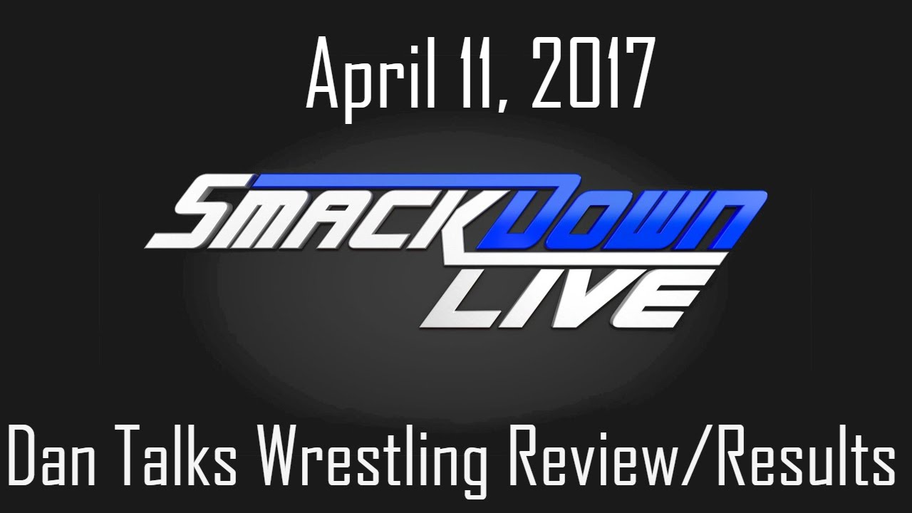 WWE Smackdown Live April 11, 2017 REVIEW- Superstar Shakeup Part 2