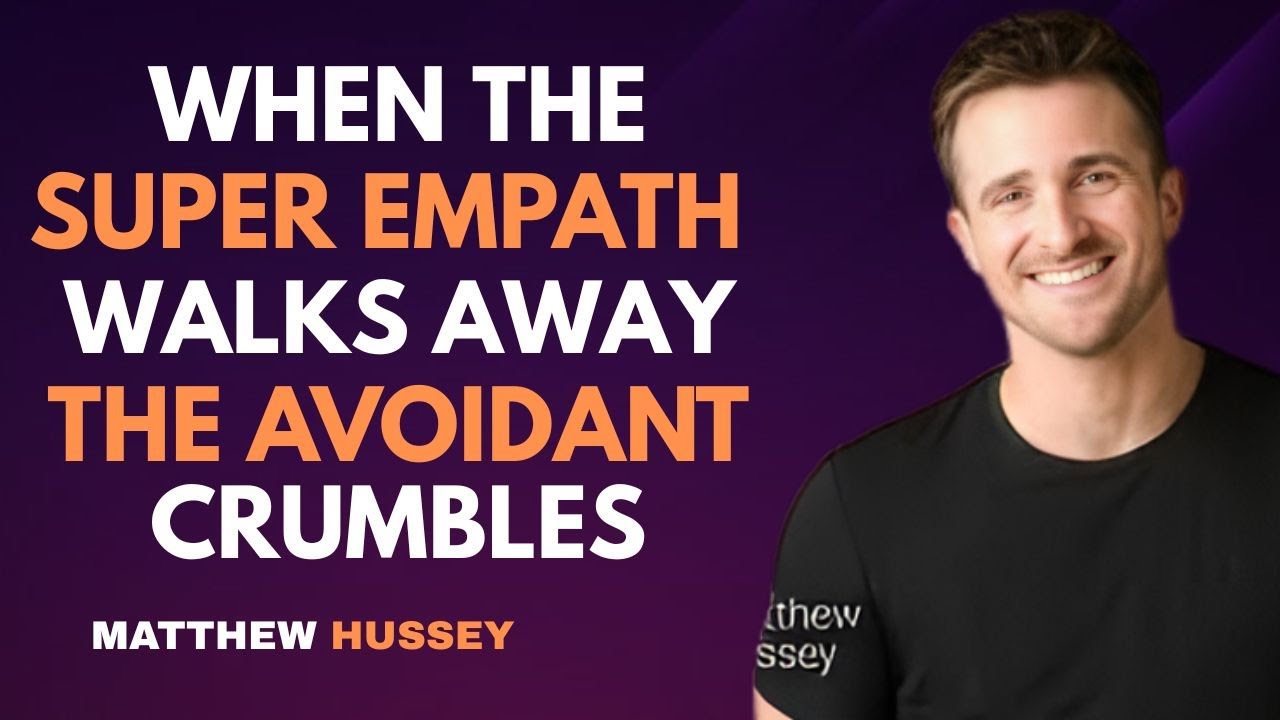 When the Super Empath Walks Away, the Avoidant Crumbles : Matthew Hussey