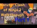 Naruto clash of ninja 2  walkthrough part 1 no commentary