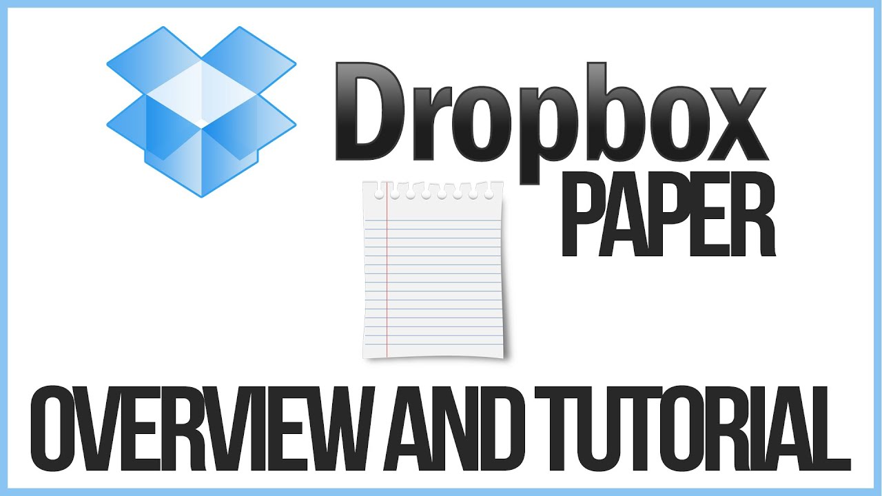 Dropbox PAPER Overview and Tutorial Basic Rundown Of Features YouTube