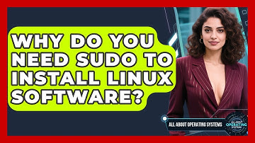 Why Do You Need Sudo To Install Linux Software? - All About Operating Systems
