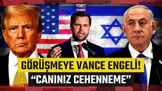 Trump-Netanyahu Görüşmesine ABD Başkan Yardımcısı JD Vance’den Engel! “Canınız Cehenneme”