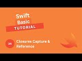 Swift Basic Tutorial #34 - Closures Capture & Reference
