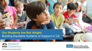 Our Students Are Not Alright: Building Equitable Systems of Support in CA