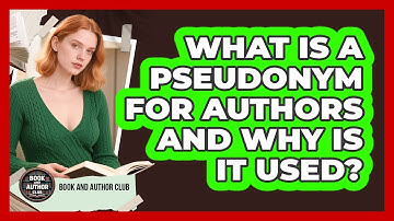 What Is A Pseudonym For Authors And Why Is It Used? - Book and Author Club