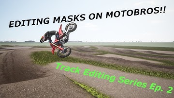 EDITING TRACK MASKS ON MOTOBROS IN MX BIKES!!! (track editing ep.2)