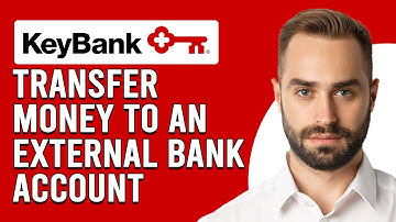 How To Transfer Money From Keybank To An External Bank Account (Send Money To An External Account)