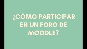 TUTORIALES MOODLE 5: ¿Cómo  participar en un foro de moodle?