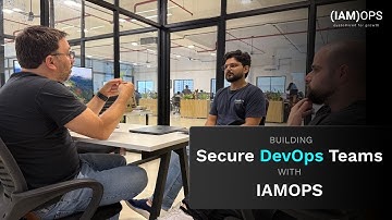 From Awareness to Action: How IAMOPS Builds Secure DevOps Teams