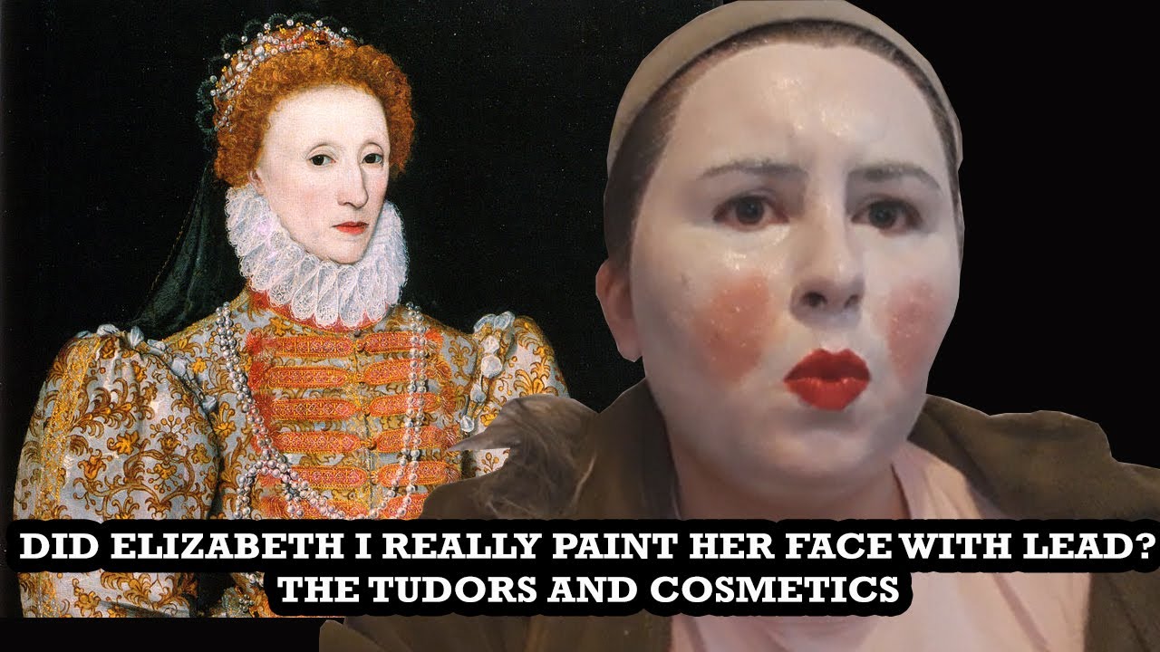 Did Elizabeth I Really Paint Her Face With Lead? The Tudors and