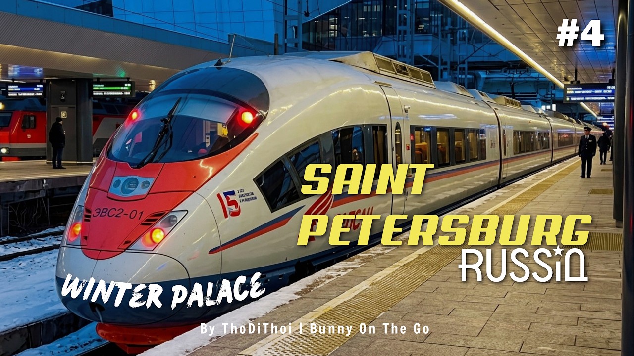 TẬP 4: Review Tàu Sapsan Đi Saint Petersburg & Gục Ngã Giữa Cung Điện Mùa Đông | 23 NGÀY DU LỊCH NGA