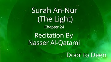 Surah An-Nur (The Light) Nasser Al-Qatami  Quran Recitation