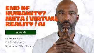 End of Humanity? / META / VR / AI / Transhumanism / Social Media (Spiritual & Occult Perspective)