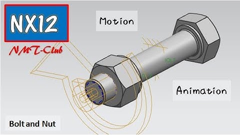 Motion Animation Tutorial Bolt and Nut SIEMENS NX12