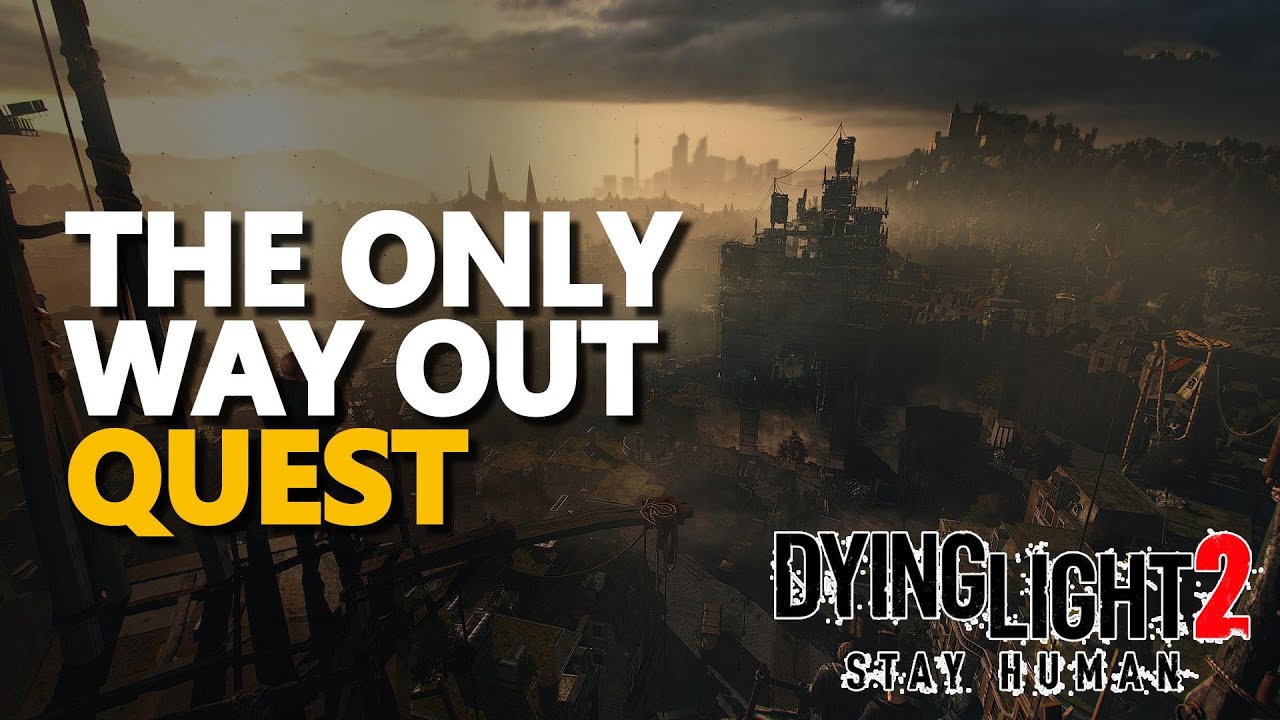 The Only Way Out Dying Light 2 YouTube