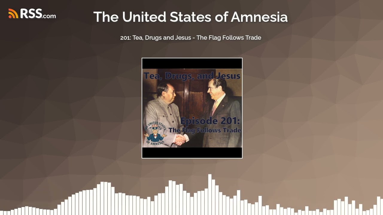 201: Tea, Drugs and Jesus - The Flag Follows Trade