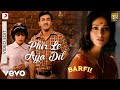 Phir Le Aya Dil - Video Edit - Barfi|Pritam|Arijit|Ranbir|Priyanka|Ileana D