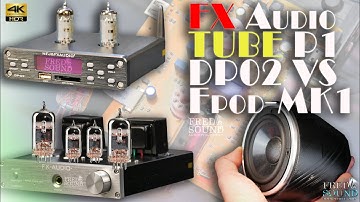 FX Audio TUBE P1+DP02 VS Fpod-MK1 4K (FNS)