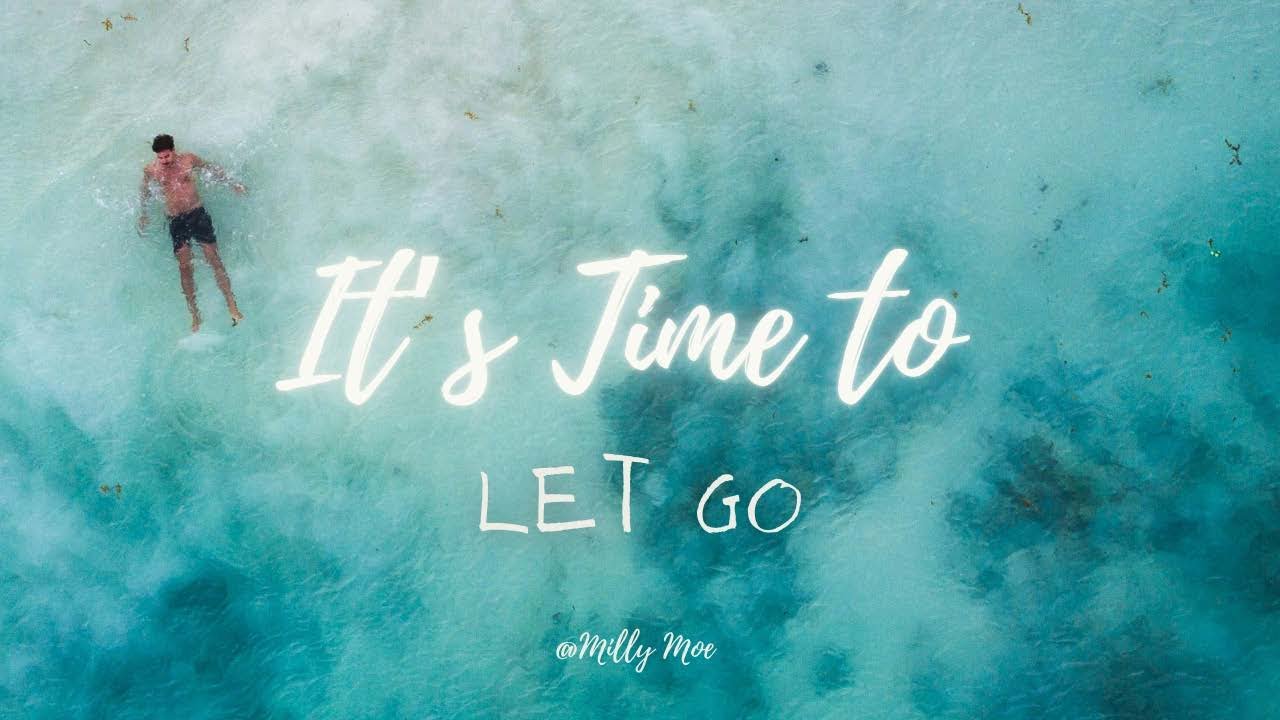 It's Time to Let Go - YouTube