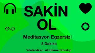 Sakin Ol - Sesli Meditasyon Uygulaması - 8 Dakika