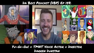 Darren Dunstan Yu-Gi-Oh! + TMNT Voice Actor + Director Interview DBP: 158