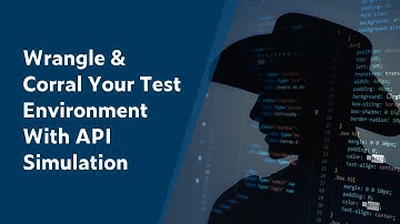 Wrangle & Corral Your Test Environment With API Simulation | Parasoft