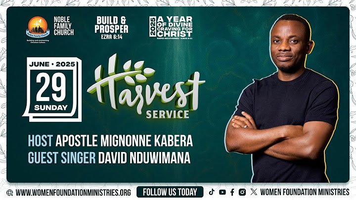 Harvest Service- A year of Divine Craving for Christ (Amos 8:11) With Apostle Mignonne Kabera