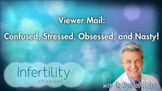 Viewer Mail: Confused, Stressed, Obsessed, and Nasty!