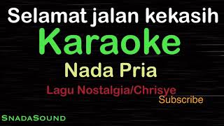 SELAMAT JALAN KEKASIH -Lagu Nostalgia-Chrisye|KARAOKE NADA PRIA​⁠ -Male-Cowok-Laki-laki@ucokku