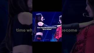Time When Blackpink Become Dirty Minded