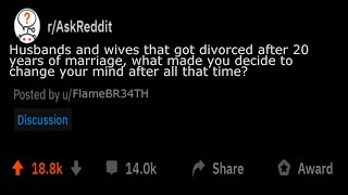AskReddit: Husbands and wives that got divorced after 20 years of marriage, what made you decide to