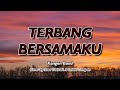 TERBANG BERSAMAKU - KANGEN BAND (COVER BY SASA TASIA FT. 3 LELAKI TAMPAN) - Lirik