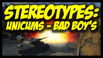 ► World of Tanks: Stereotypes #6 - Unicums - "Bad Boy" Edition