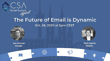 CSA Digital Email Summit 2020 - The Future of Email is Dynamic