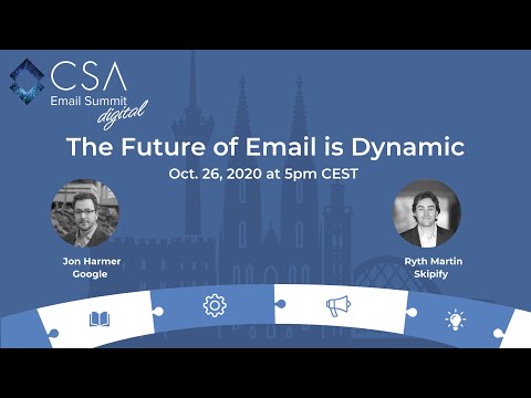 CSA Digital Email Summit 2020 - The Future of Email is Dynamic