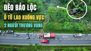 Ô tô rơi xuống vực sâu ở đèo Bảo Lộc, 2 người thương vong.