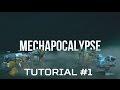 MechApocalypse Alpha Tutorial #1