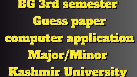 BG 3rd semester  Guess paper     computer application Major/Minor Kashmir University