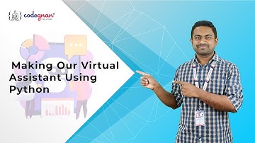 Getting started with Building Virtual Assistant |Virtual Assistant using Python | Codegnan | Part-6