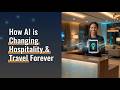 AI in Hospitality & Travel: The Future of Hotels, Flights & Tourism