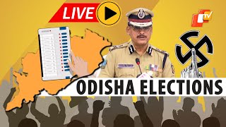 🔴OTV LIVE: Odisha DGP Press Meet On Preparations For Phase-1 Elections 2024