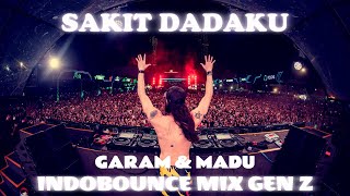 SAKIT DADAKU GARAM & MADU INDOBOUNCE MIX GEN Z #trending #garamdanmadu #genz