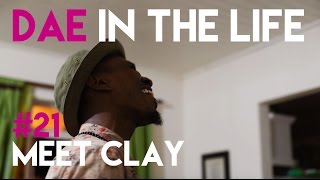 Dae In The Life #21 - Meet Clay
